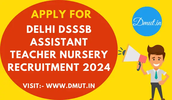 Delhi DSSSB Assistant Teacher Nursery Recruitment 2024