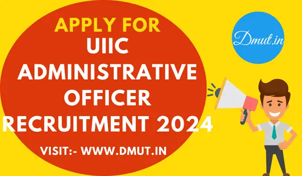 UIIC Administrative Officer Recruitment 2024